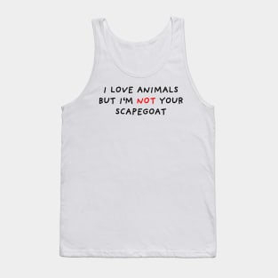 I'm Not Scapegoat Tank Top